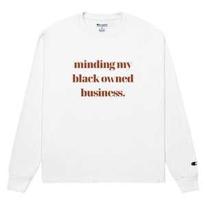 Minding My Black Owned Business - Champion Long Sleeve Tee