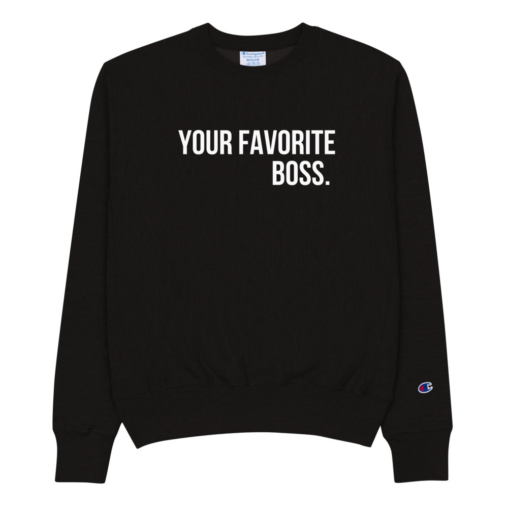 Your Fave Boss - Champion Sweatshirt