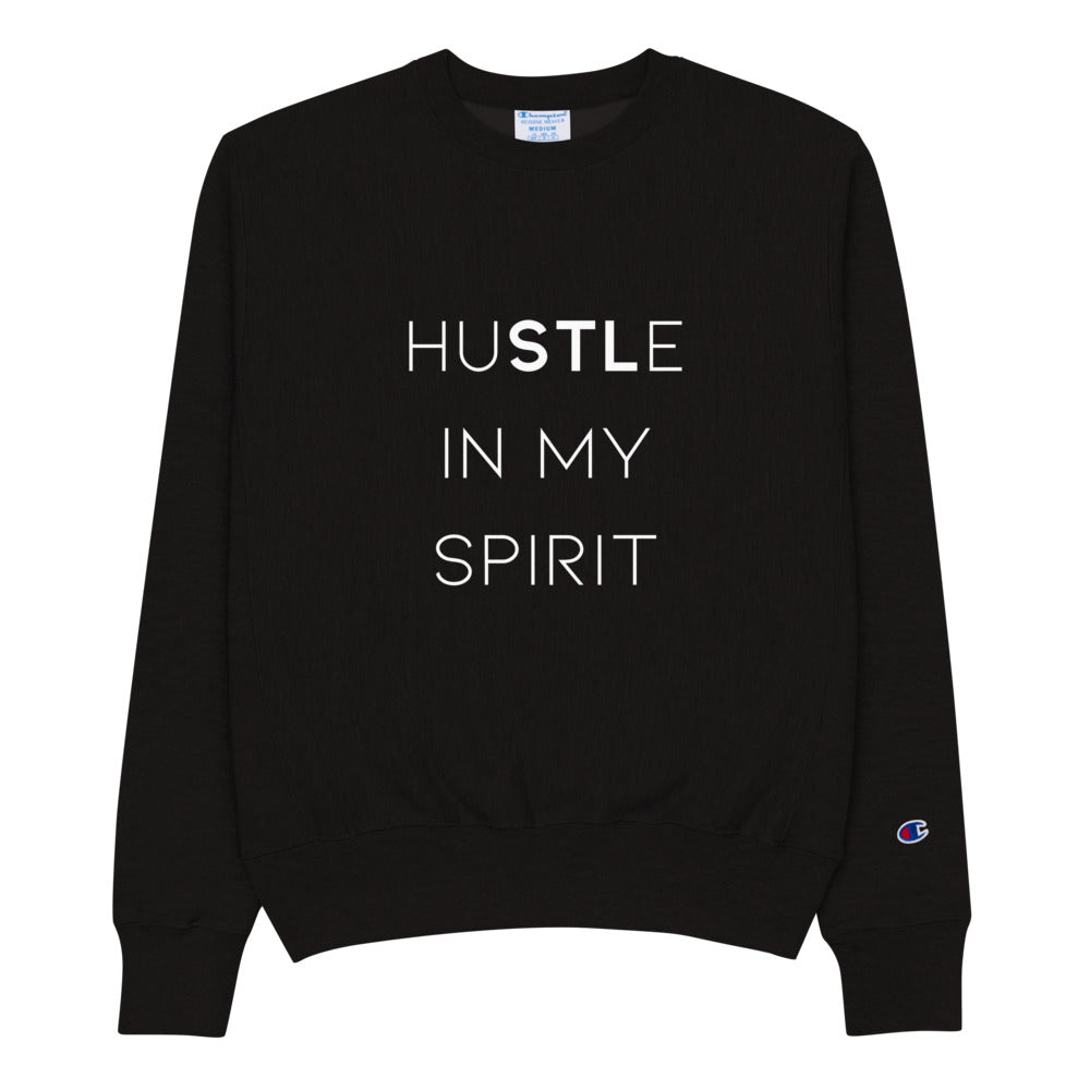 huSTLe In My Spirit - Champion Sweatshirt