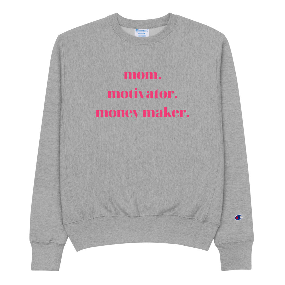 Mom. Motivator. Money Maker. - Champion Sweatshirt