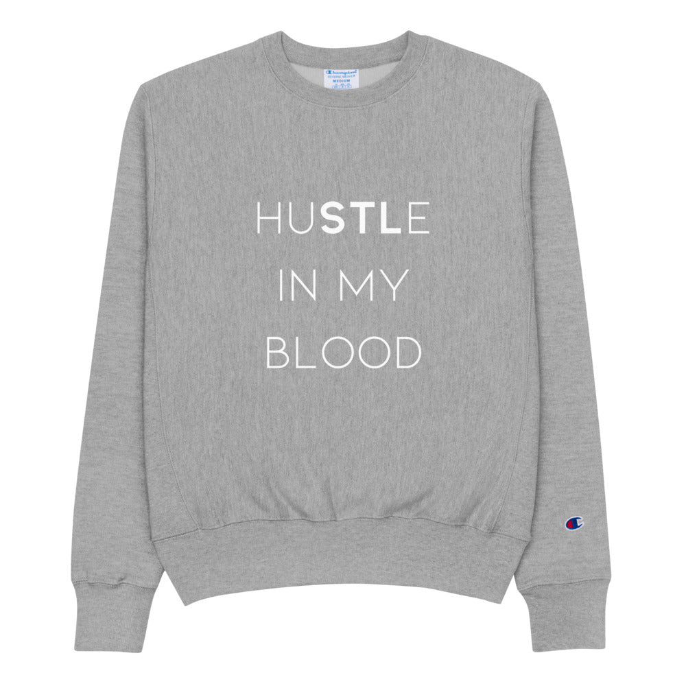 huSTLe In My Blood - Champion Sweatshirt