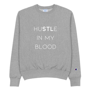 huSTLe In My Blood - Champion Sweatshirt