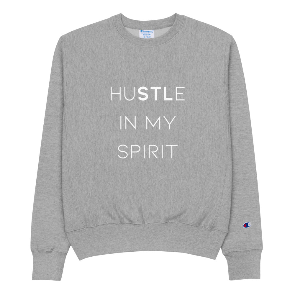 huSTLe In My Spirit - Champion Sweatshirt