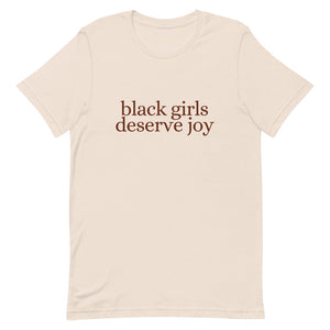 Black Girls Deserve Joy Tee