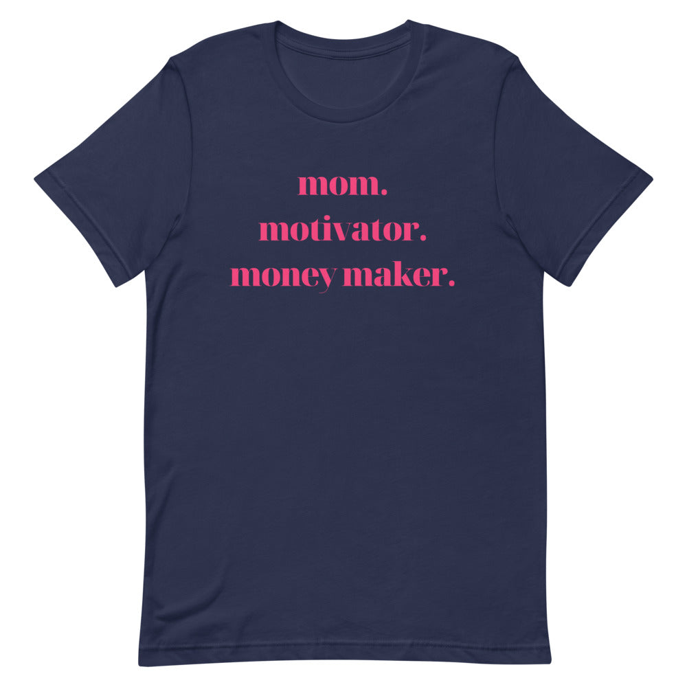 Mom. Motivator. Money Maker. - Tee